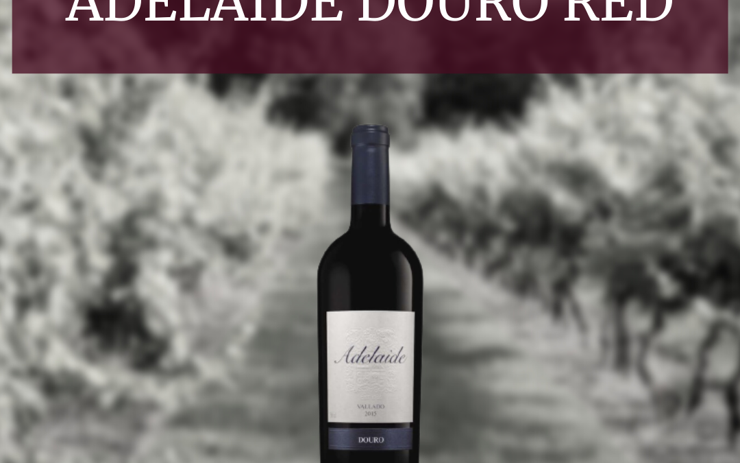 NOSTALGIA AND THE ADELAIDE DOURO RED